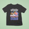 I May Live In Somewhere But On Gameday My Heart And Soul Belong To Chicago Cubs Masco T Shirt