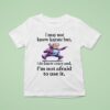 I May Not Know Karate But I Do Know Crazy And I M Not Afraid To Use I T Shirt