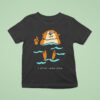 I Otter Relax More T Shirt