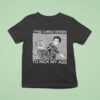 I Paid Chris Farren Kick My Ass To Kick My Ass T Shirt