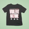 I Prevail I M A Sick Motherfucker With A Violent Nature T Shirt