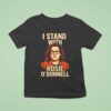 I Stand With Rosie O Donnell T Shirt