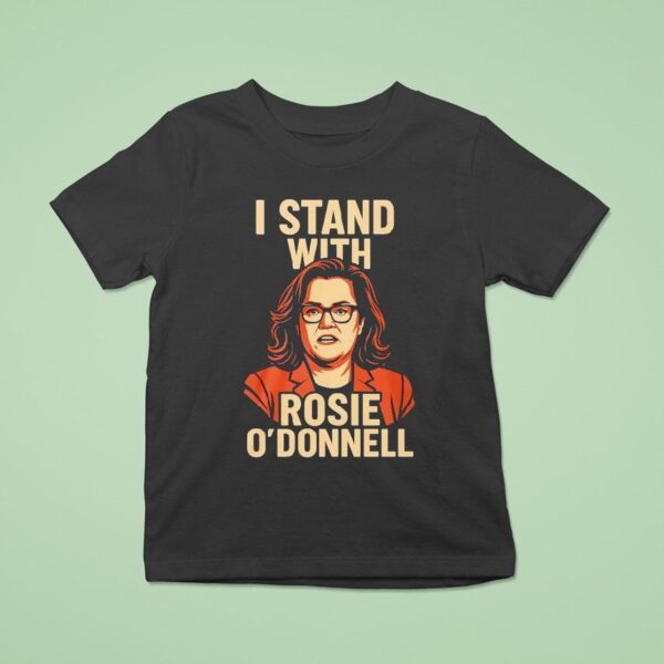 I Stand With Rosie O Donnell T Shirt