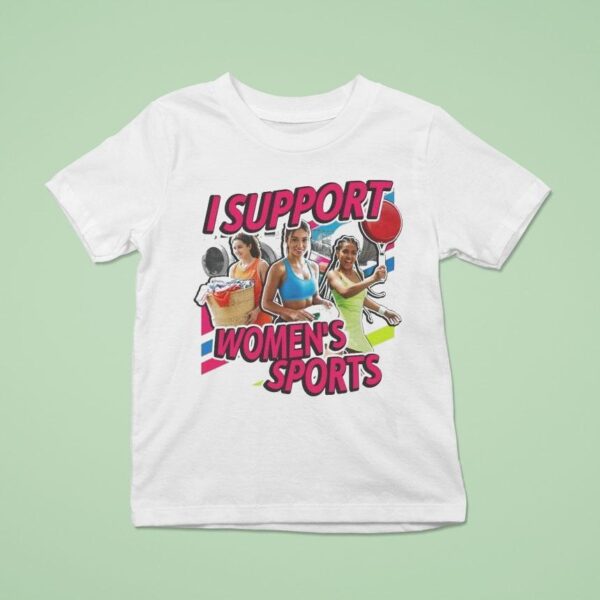 I Support Women S Sports T Shirt