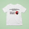 I Would Dropkick A Child For An American Spirit Cigarette T Shirt