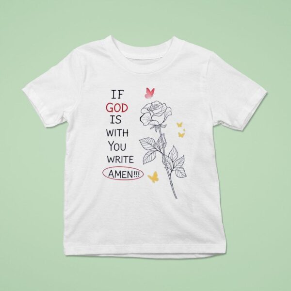 If God Is With You Write Amen T Shirt