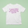 If Pedro Pascal Gets Nervous He Can Have Sex With Me T Shirt