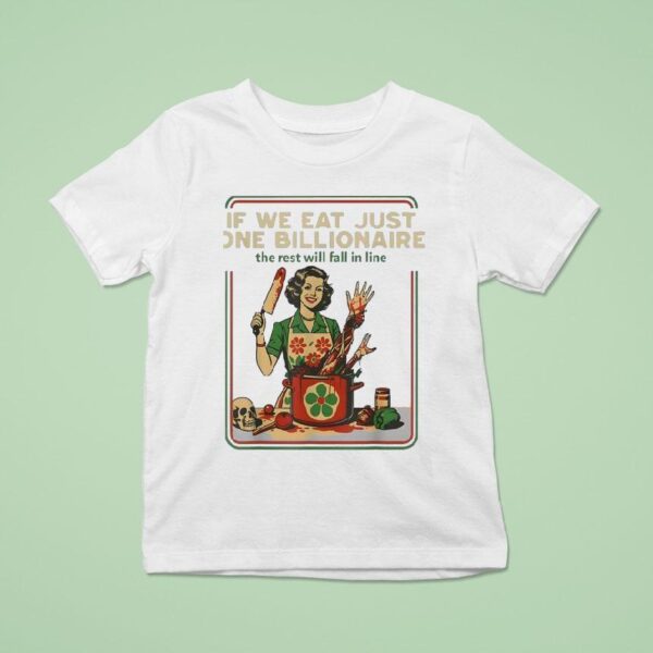 If We Eat Just One Billionaire The Rest Will Fall In Line Vintage T Shirt
