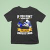 If You Don T Own One You Ll Never Understand T Shirt