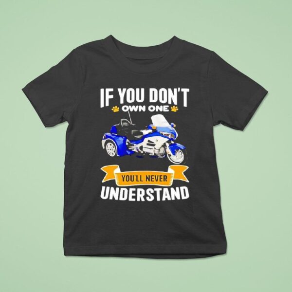 If You Don T Own One You Ll Never Understand T Shirt