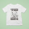 If You Re Not Drinking Beers With Me I Can Only Assume You Re Drinking Beers Against Me T Shirt