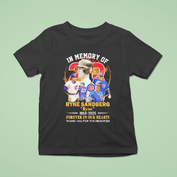 In Memory Of Ryne Sandberg Ryno Forever In Our Hearts Thank You For The Memories Chicago Cubs Signature T Shirt