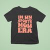 In My Sports Mom Era New T Shirt
