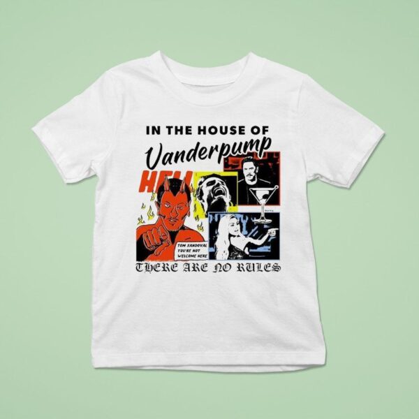 In The House Of Vanderpump These Are No Rules Tom Sandoval You Re Not Welcome Here T Shirt
