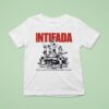 Intifada May The Children Of Gaza Dance On The Rubble Of Zionism T Shirt