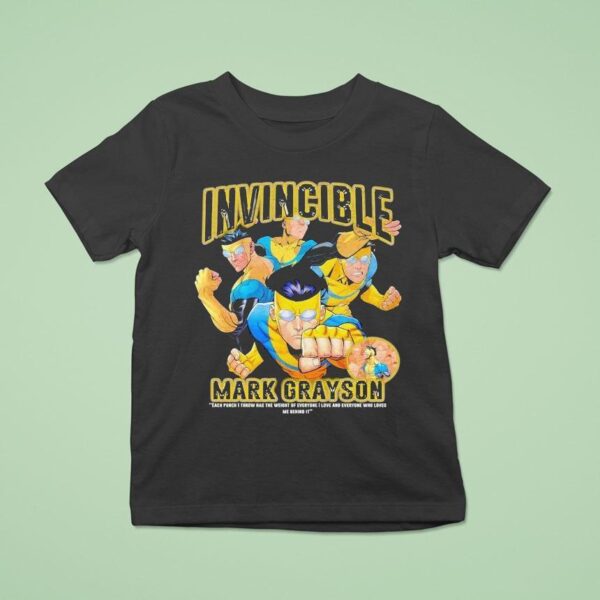 Invincible Mark Grayson Each Punch I Throw Has The Weight Of Everyone I Love And Everyone Who Loves Me Behind I T Shirt