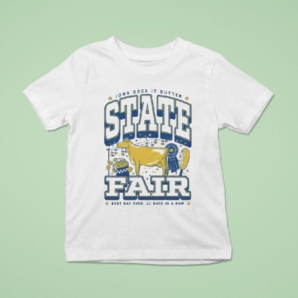 Iowa Does It Butter State Fair Max Best Day Ever Days In A Row T Shirt