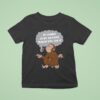 It Looks Just As Cool When You Do It Monkey Cigarettes T Shirt