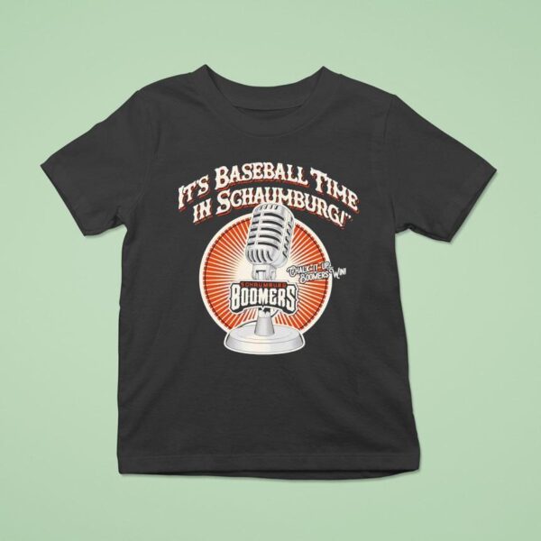 It S Baseball Time In Schaumburg Chalk It Up Boomers Win T Shirt