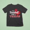 It S Baseball Time In Texas Rangers T Shirt
