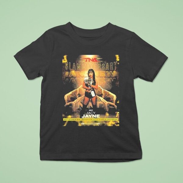 Jacy Jayne New Slammiversary Tna Knockouts World Champion And Nxt Women Champion T Shirt