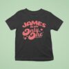 James Is My Only One By Erubtr T Shirt