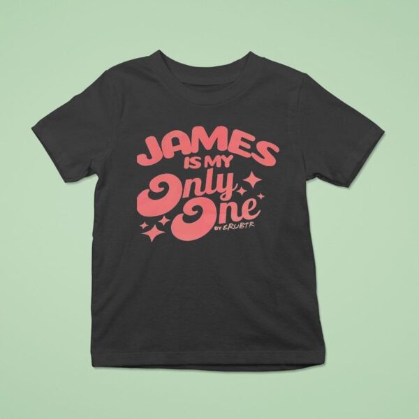 James Is My Only One By Erubtr T Shirt