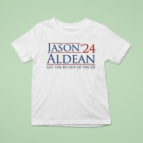 Jason Aldean Get The Bs Out Of The Us T Shirt