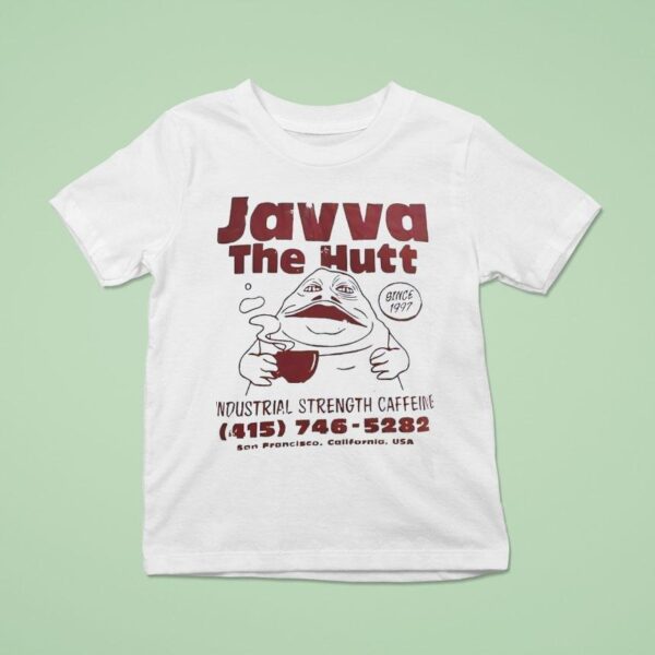 Javva The Hutt Industrial Strength Caffeine San Francisco California Usa Since T Shirt