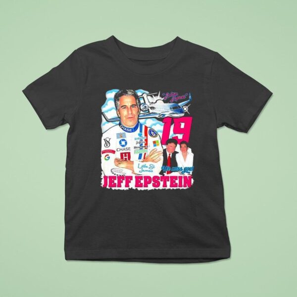 Jeffrey Epstein Lolita Express We Miss You T Shirt