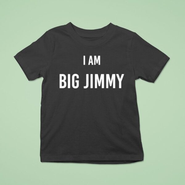 Jimmy Failla I Am Big Jimmy T Shirt