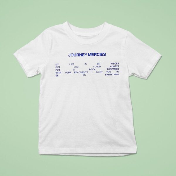 Journey Mercies M Life Is In Pieces But You Could Always Put It Back Together T Shirt