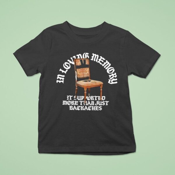 Jynxzi In Loving Memory It Supported More Than Just Backaches Chair T Shirt