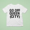 Katelyn Tarver Go Off Queen City T Shirt
