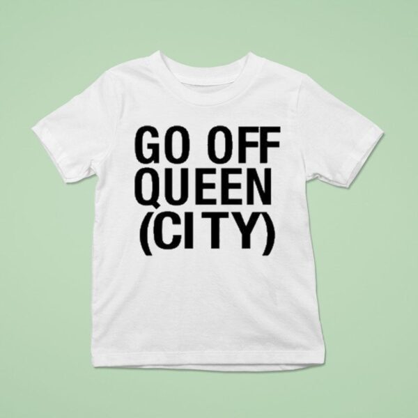 Katelyn Tarver Go Off Queen City T Shirt