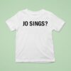 Katelyn Tarver Jo Sings T Shirt