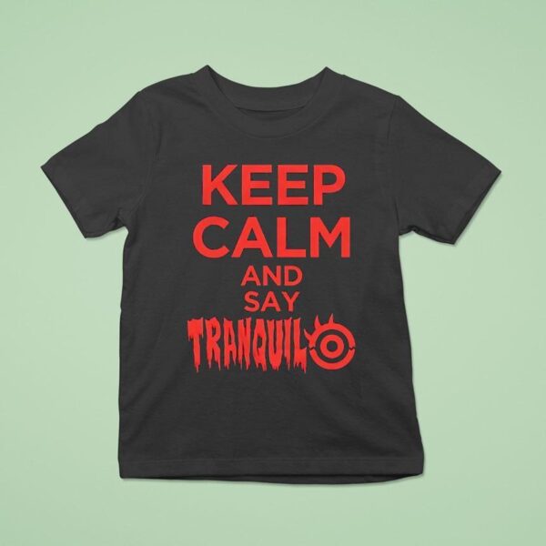 Keep Calm And Say Tranquilo T Shirt