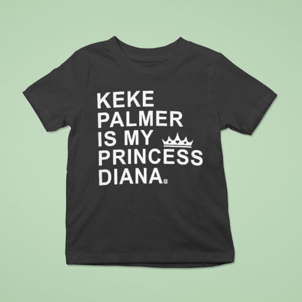 Keke Palmer Is My Princess Diana T Shirt