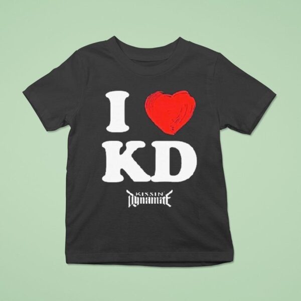 Kissin Dynamite I Love Kd T Shirt