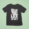 Kissin Dynamite In The Very End Life Fucks Us All T Shirt