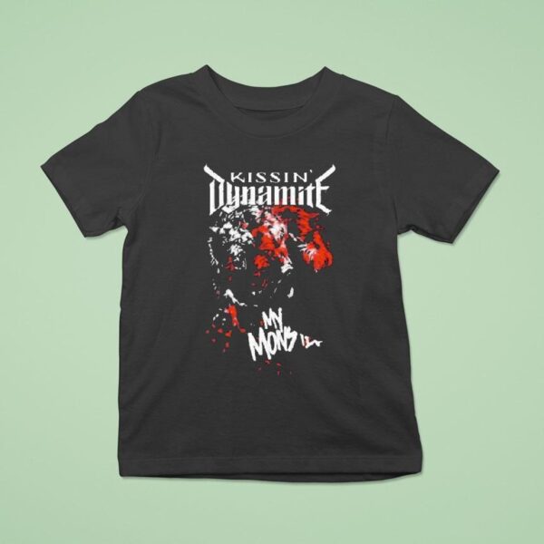 Kissin Dynamite My Monster T Shirt