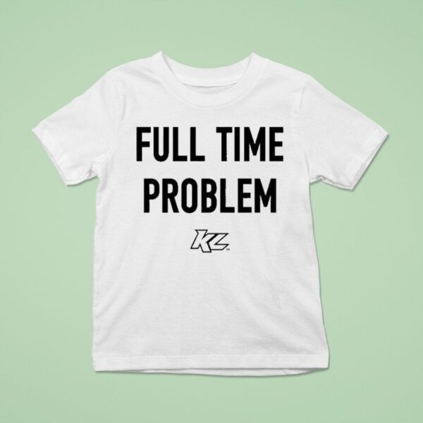 Kyle Larson Full Time Problem T Shirt