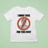 Lae Timtimebroy I Didn T Vote For This Idio T Shirt