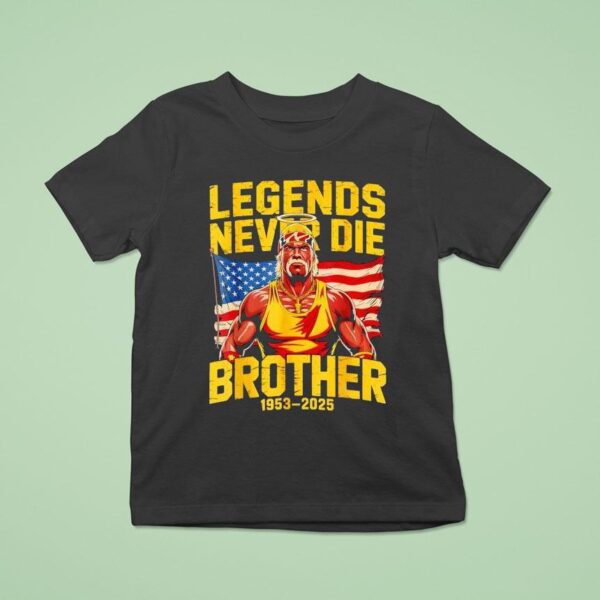 Legends Never Die Brother Hulkamania T Shirt