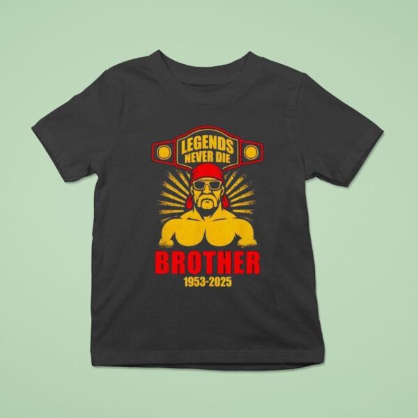 Legends Never Die Brother Hulkamania In Memory T Shirt