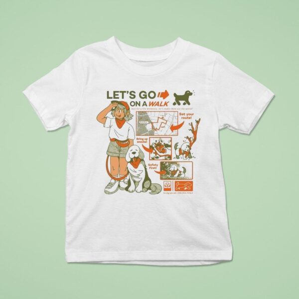 Let S Go On A Walk Set Your Route Bring Up Snacks Safety Firs T Shirt