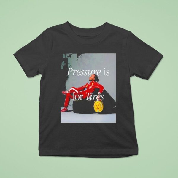 Lewis Hamilton Pressure Is For Tires T Shirt