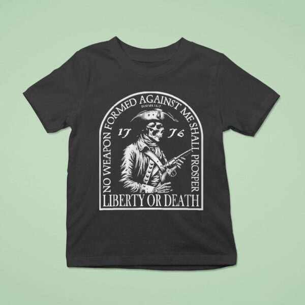 Liberty Or Death No Weapon Formed Against Me Shall Prosper Skull Patriot T Shirt