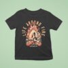 Life Around Fire Enthuzs T Shirt