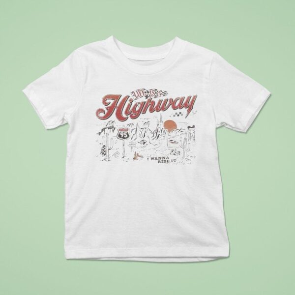 Life Is A Highway I Wanna Ride I T Shirt